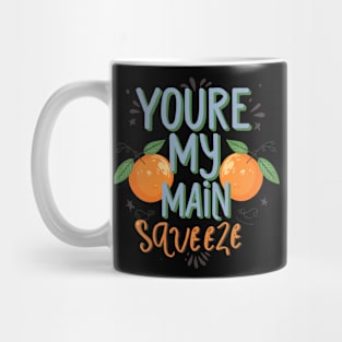 You're my main Squeeze Mug